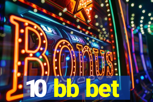 10 bb bet